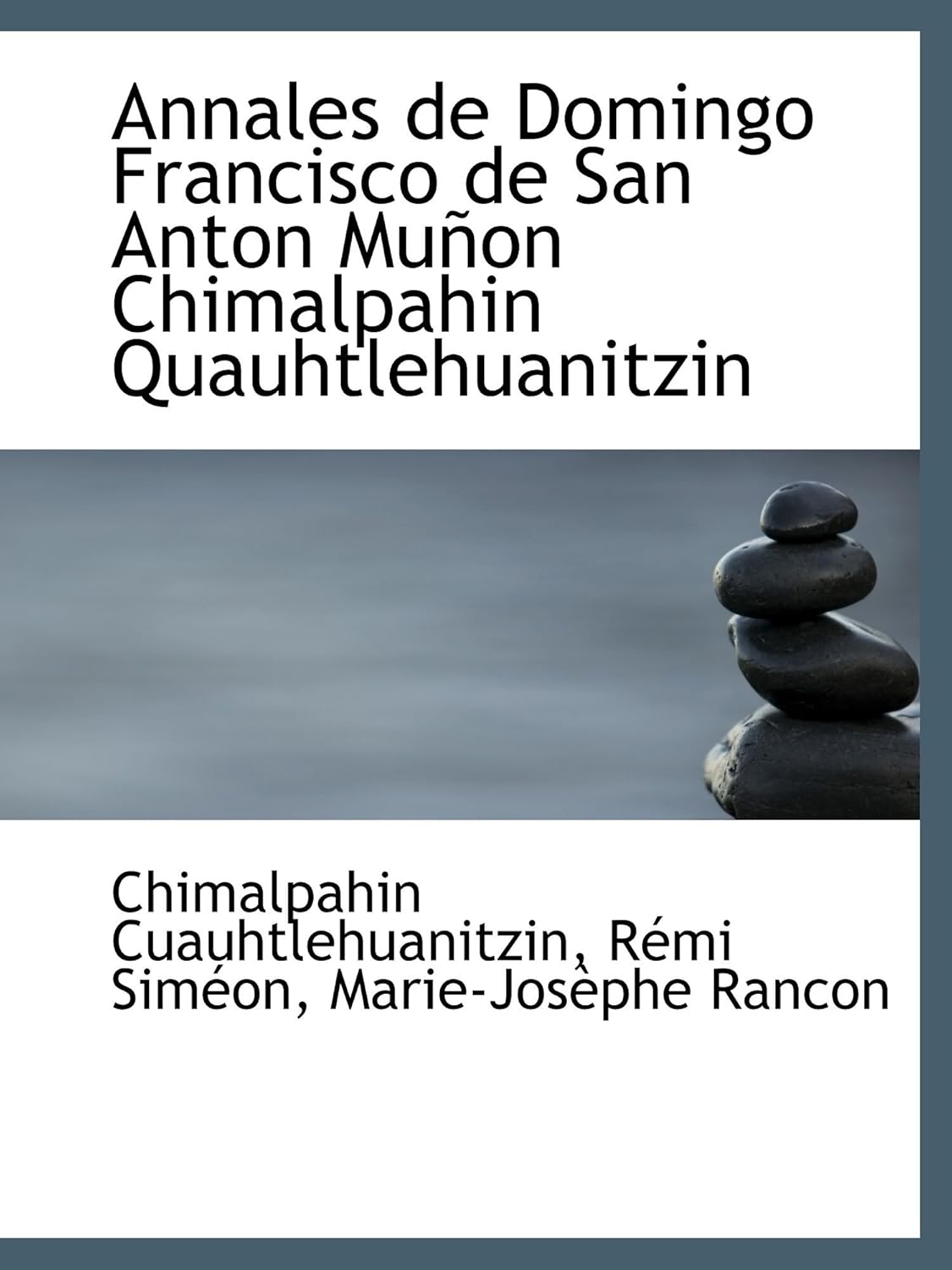 Domingo Francisco de San Antón Muñón Chimalpahin Cuauhtlehuanitzin